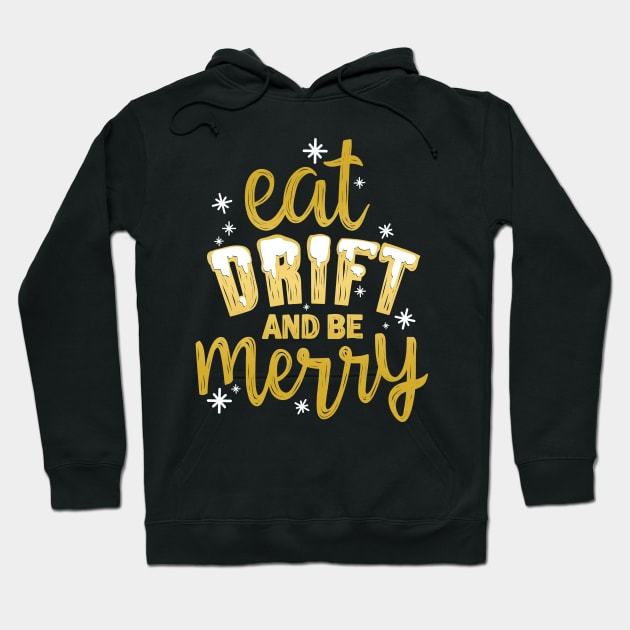 Eat Drift and be Merry Hoodie by hoddynoddy